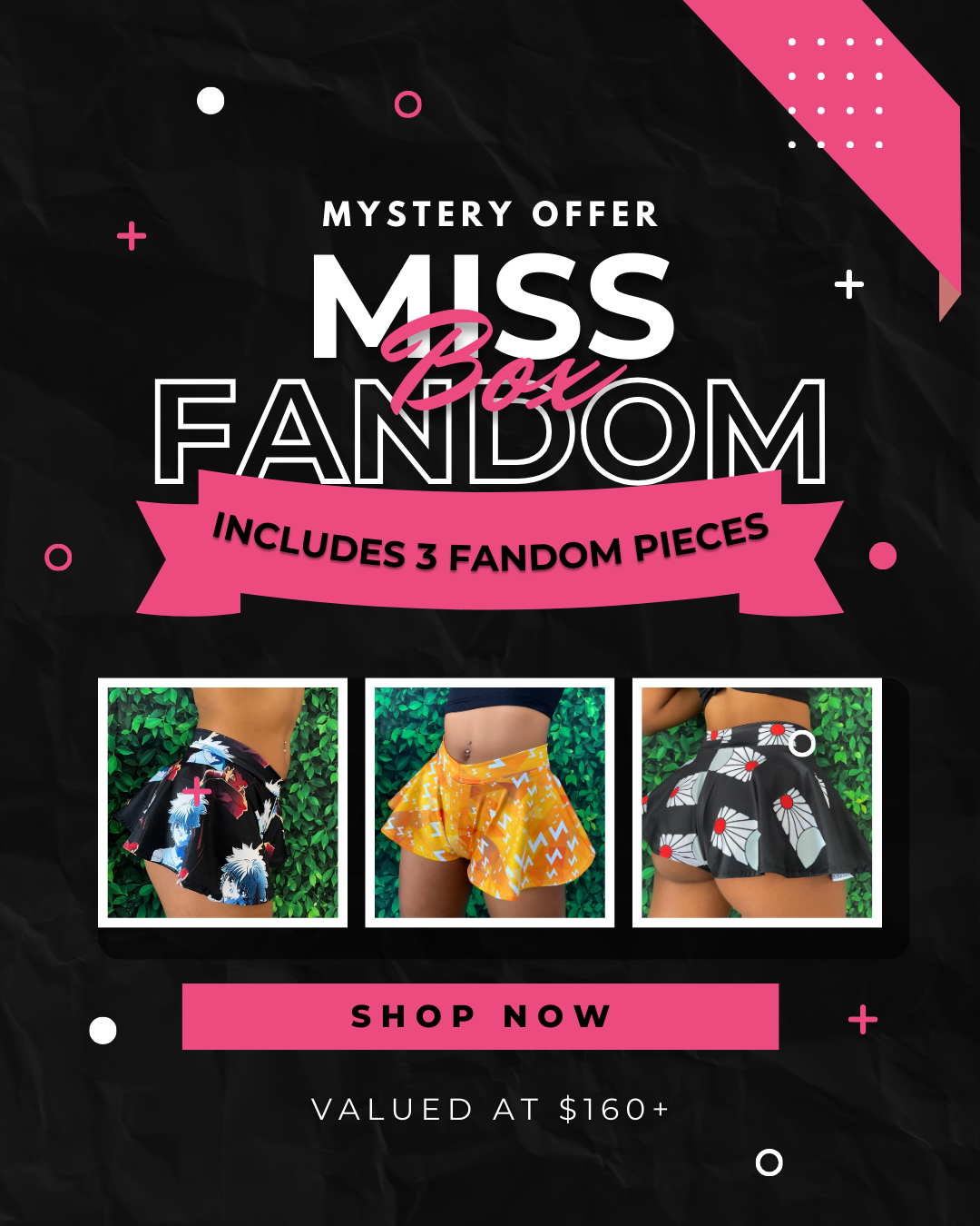 MISS FANDOM MYSTERY BOX (3 PIECES FOR $100)