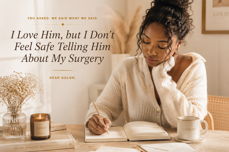 Dear GOLDN: I Love Him, but I Don’t Feel Safe Telling Him About My Surgery