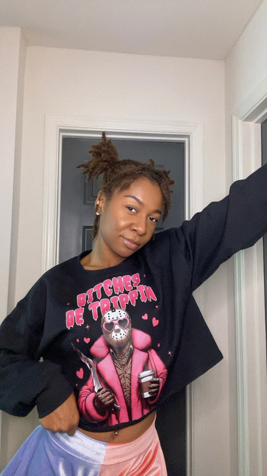 “B*tches Be Trippen!” Cropped Sweater