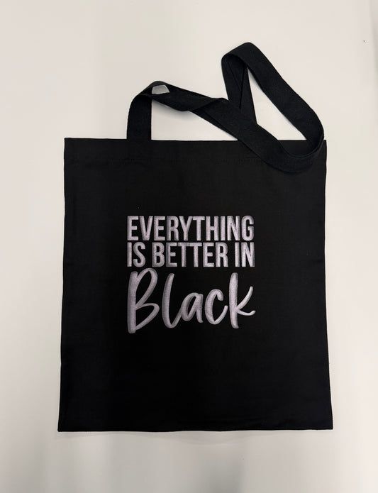 Everything Is Better in Black Everyday Tote